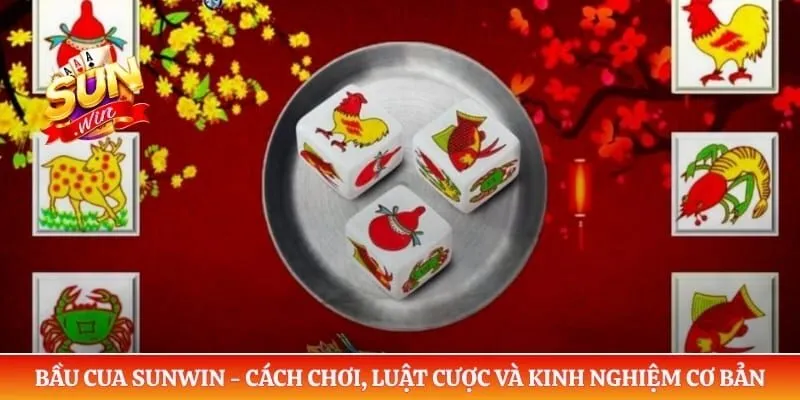Bầu Cua Sunwin - Cách Chơi, Luật Cược Và Kinh Nghiệm Cơ Bản Bầu Cua Sunwin - Cách Chơi, Luật Cược Và Kinh Nghiệm Cơ Bản