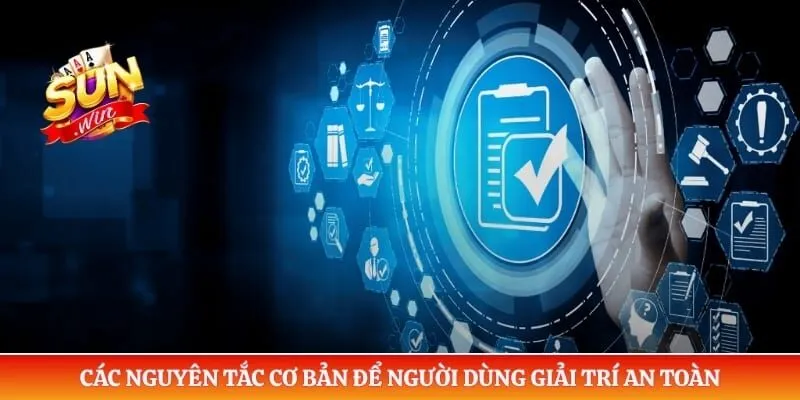 Chơi có trách nhiệm Sunwin Các nguyên tắc cơ bản để người dùng giải trí an toàn