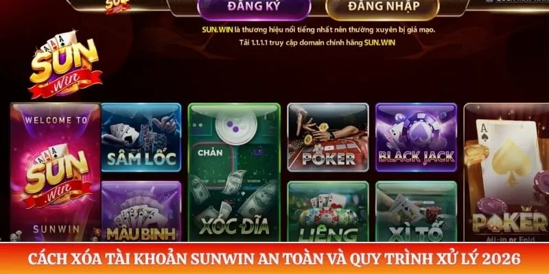 Cách Xóa Tài Khoản Sunwin An Toàn Và Quy Trình Xử Lý 2026