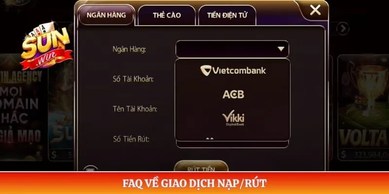 Câu hỏi thường gặp Sunwin FAQ về giao dịch nạp/rút