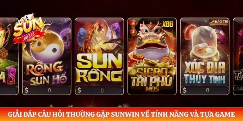 Câu hỏi thường gặp Sunwin Giải đáp câu hỏi thường gặp Sunwin về tính năng và tựa game