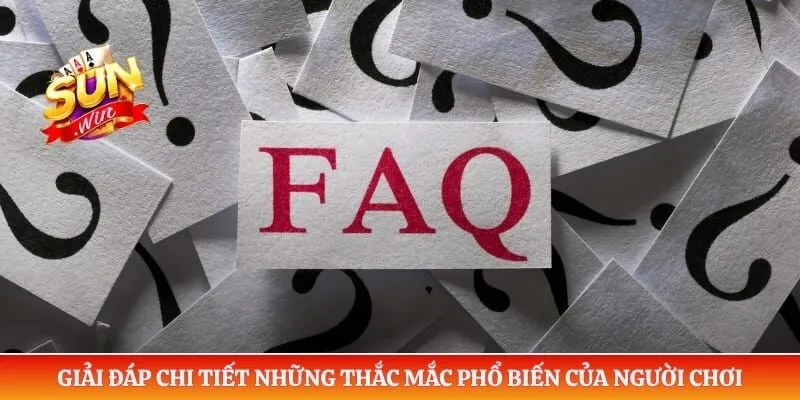 Giải đáp chi tiết những thắc mắc phổ biến của người chơi 