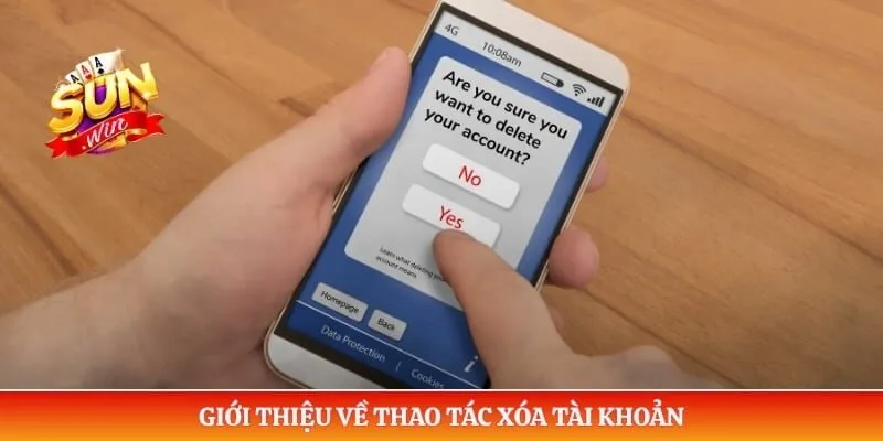 Cách Xóa Tài Khoản Sunwin An Toàn Và Quy Trình Xử Lý 2026 Giới thiệu về thao tác xóa tài khoản