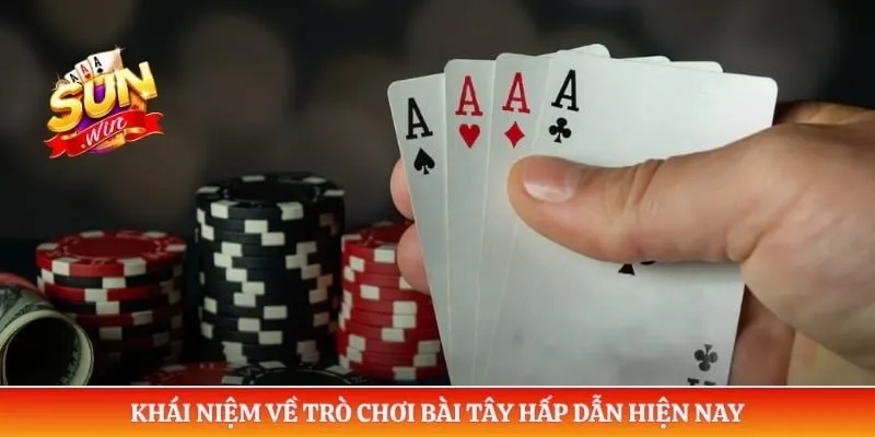 Poker Sunwin - Đẳng Cấp Sát Phạt Khiến Cao Thủ Khiếp Sợ Khái niệm về trò chơi bài tây hấp dẫn hiện nay
