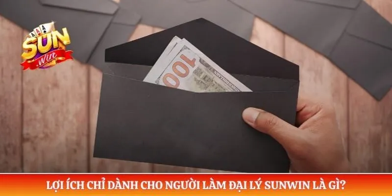 Đại lý Sunwin Lợi ích chỉ dành cho người làm đại lý Sunwin là gì?