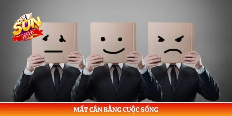 Chơi có trách nhiệm Sunwin Mất cân bằng cuộc sống