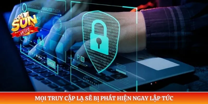 Chính sách bảo mật Sunwin Mọi truy cập lạ sẽ bị phát hiện ngay lập tức