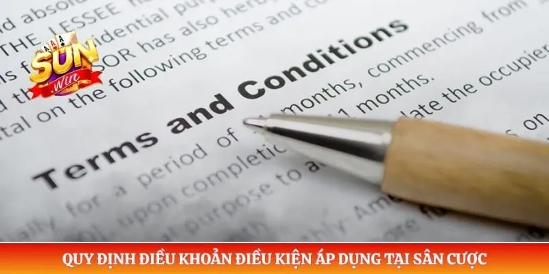 Điều khoản điều kiện Sunwin Quy định điều khoản điều kiện áp dụng tại sân cược