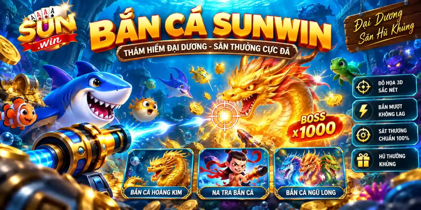 Sunwin ⭐️ Link Tải Cổng Game Sun win Mới Nhất 2026 Sảnh Bắn Cá Đổi Thưởng Sunwin Hiệu Ứng 3D Sống Động