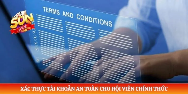 Điều khoản điều kiện Sunwin Xác thực tài khoản an toàn cho hội viên chính thức